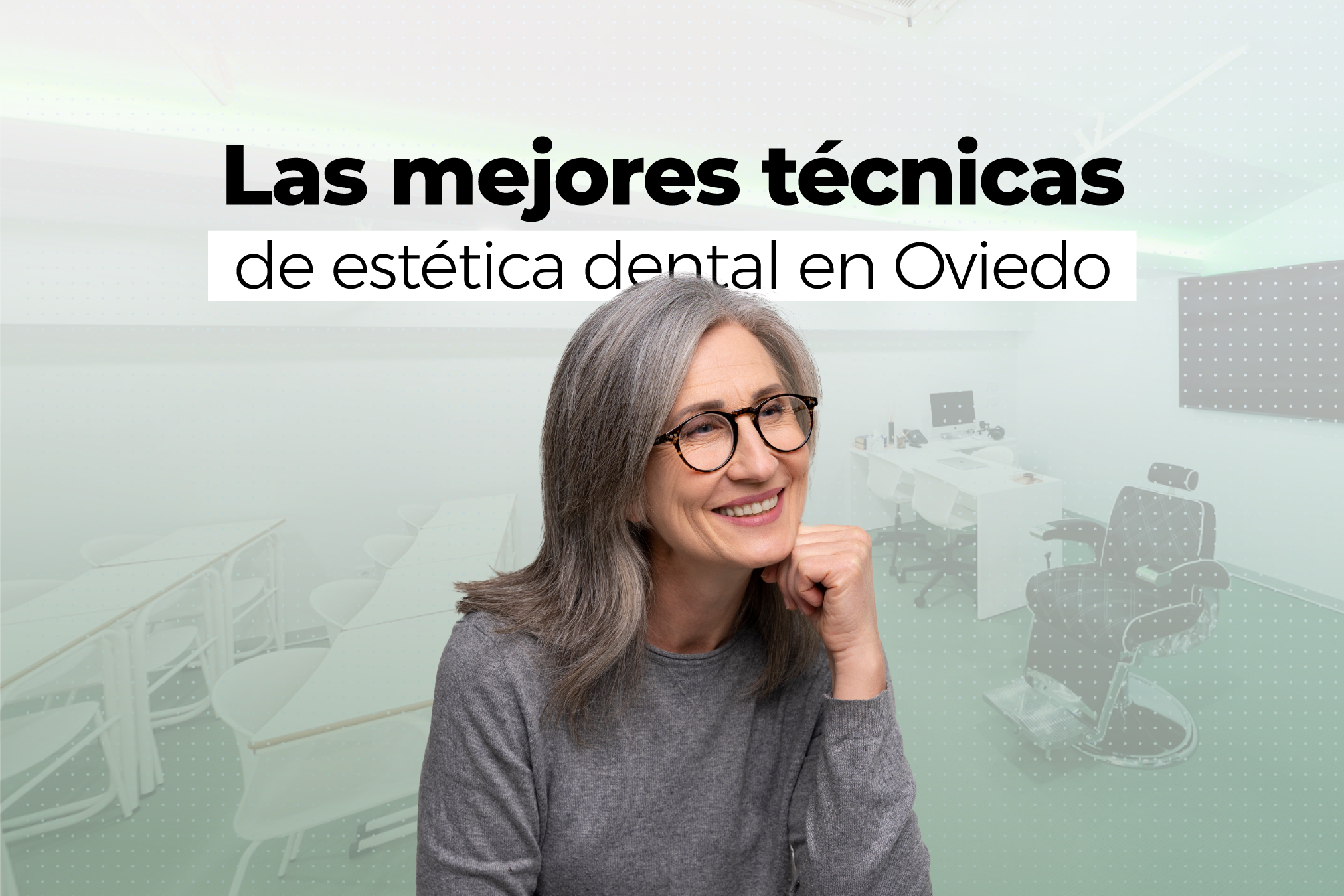 Las mejores técnicas de estética dental en Oviedo
